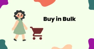 How to Save Money on Your Next Purchase: 6 Tips for Beginners 4 Buy in Bulk