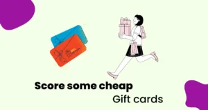 How to Save Money on Your Next Purchase: 6 Tips for Beginners 5 Gift Cards
