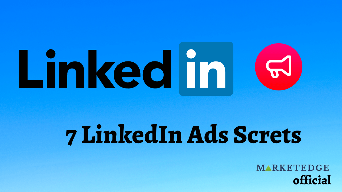 7 LinkedIn Ads Screts