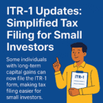 ITR- Updates: Simplified Tax Filing for Small Investors